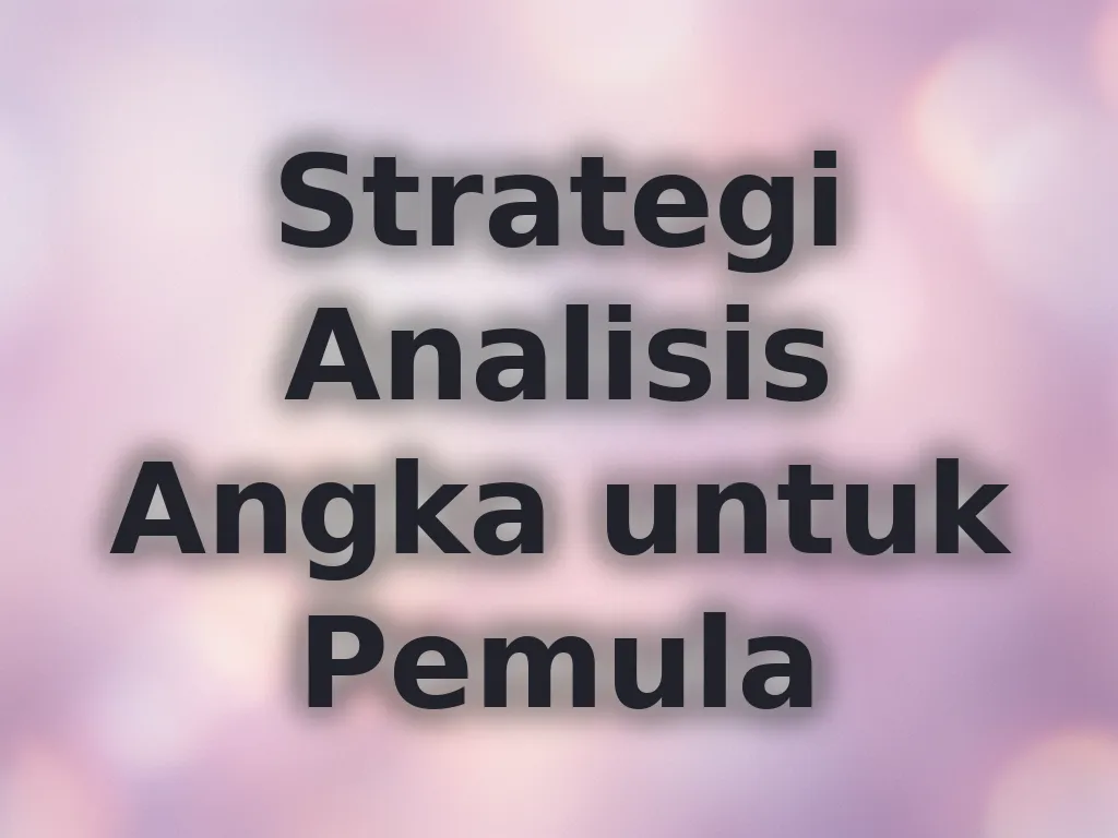 Strategi Analisis Angka untuk Pemula